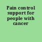 Pain control support for people with cancer