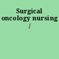 Surgical oncology nursing /