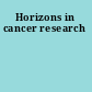 Horizons in cancer research