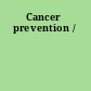 Cancer prevention /