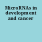 MicroRNAs in development and cancer