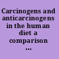 Carcinogens and anticarcinogens in the human diet a comparison of naturally occurring and synthetic substances /