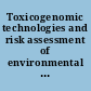 Toxicogenomic technologies and risk assessment of environmental carcinogens a workshop summary /