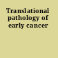 Translational pathology of early cancer