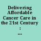 Delivering Affordable Cancer Care in the 21st Century : workshop summary /