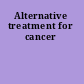 Alternative treatment for cancer