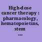 High-dose cancer therapy : pharmacology, hematopoietins, stem cells /