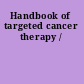 Handbook of targeted cancer therapy /
