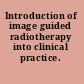 Introduction of image guided radiotherapy into clinical practice.