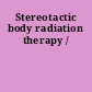 Stereotactic body radiation therapy /