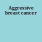 Aggressive breast cancer