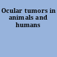 Ocular tumors in animals and humans