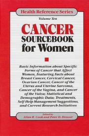 Cancer sourcebook for women : basic information about specific forms of cancer that affect women, featuring facts about breast cancer, cervical cancer, ovarian cancer, cancer of the uterus and uterine sarcoma, cancer of the vagina, and cancer of the vulva ; statistical and demographic data ; treatments, self-help management suggestions, and current research initiatives /