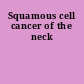 Squamous cell cancer of the neck