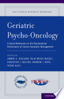 Geriatric psycho-oncology : a quick reference on the psychosocial dimensions of cancer symptom management /