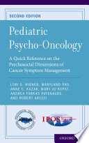 Pediatric psycho-oncology : a quick reference on the psychosocial dimensions of cancer symptom management /