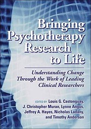 Bringing psychotherapy research to life : understanding change through the work of leading clinical researchers /