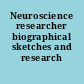 Neuroscience researcher biographical sketches and research summaries