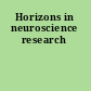 Horizons in neuroscience research