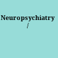 Neuropsychiatry /