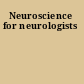 Neuroscience for neurologists