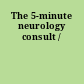 The 5-minute neurology consult /