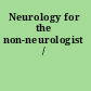 Neurology for the non-neurologist /