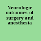 Neurologic outcomes of surgery and anesthesia