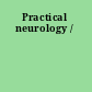Practical neurology /