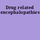 Drug related encephalopathies