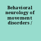 Behavioral neurology of movement disorders /
