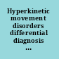 Hyperkinetic movement disorders differential diagnosis and treatment /