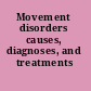 Movement disorders causes, diagnoses, and treatments /