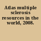 Atlas multiple sclerosis resources in the world, 2008.