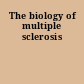 The biology of multiple sclerosis