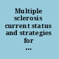 Multiple sclerosis current status and strategies for the future /