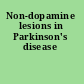 Non-dopamine lesions in Parkinson's disease