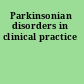 Parkinsonian disorders in clinical practice