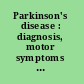 Parkinson's disease : diagnosis, motor symptoms and non-motor features /