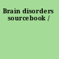 Brain disorders sourcebook /