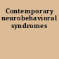 Contemporary neurobehavioral syndromes