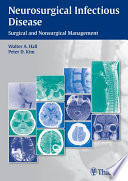 Neurosurgical infectious disease : surgical and nonsurgical management /