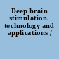 Deep brain stimulation. technology and applications /