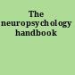 The neuropsychology handbook