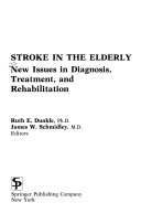 Stroke in the elderly : new issues in diagnosis, treatment, and rehabilitation /