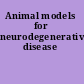 Animal models for neurodegenerative disease