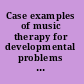 Case examples of music therapy for developmental problems in learning and communication