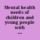 Mental health needs of children and young people with learning disabilities /