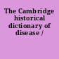 The Cambridge historical dictionary of disease /