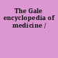 The Gale encyclopedia of medicine /